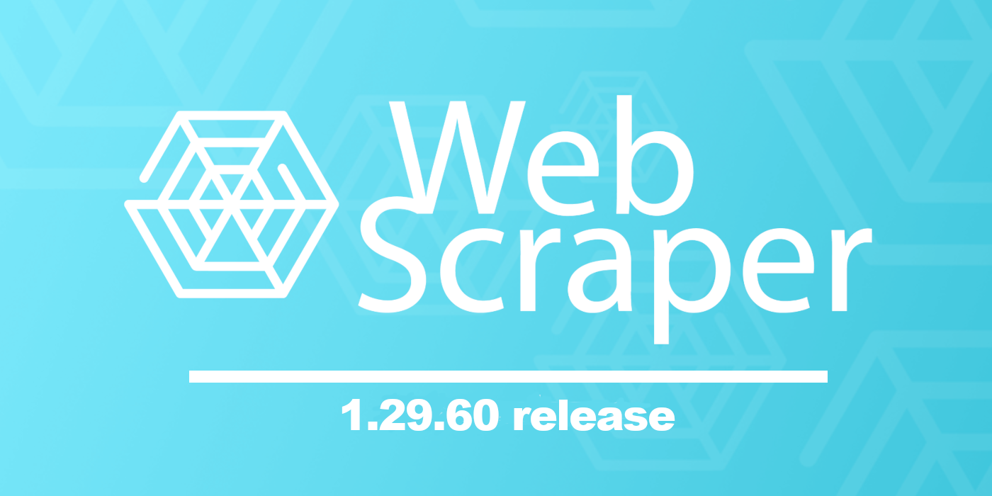 Web Scraper 1.29.60 release